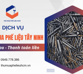 Dịch vụ thu mua phế liệu giá cao tại Tây Ninh